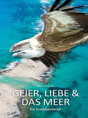 cover image of Geier, Liebe und das Meer